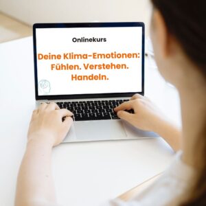 "Klima-Emotionen: Fühlen.Verstehen. Handeln"